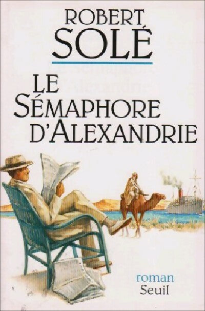 Le sémaphore d'Alexandrie - Robert Solé - Livre