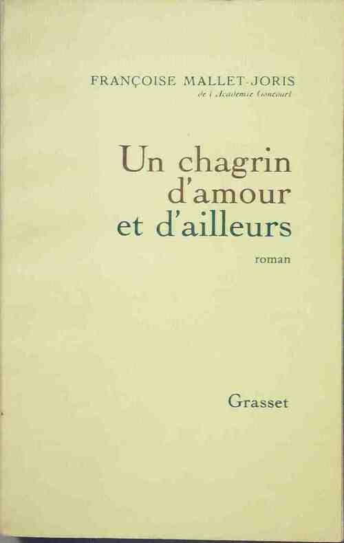 Un chagrin d'amour et d'ailleurs - Françoise Mallet-Joris - Livre