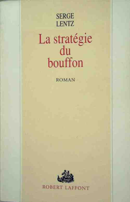 La stratégie du bouffon - Serge Lentz - Livre