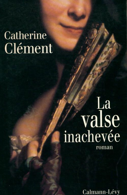 La valse inachevée - Catherine Clément - Livre