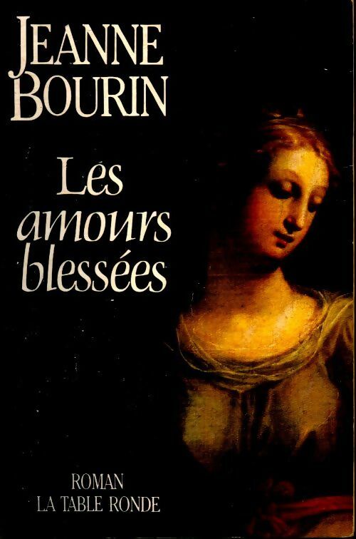 Les amours blessées - Jeanne Bourin - Livre