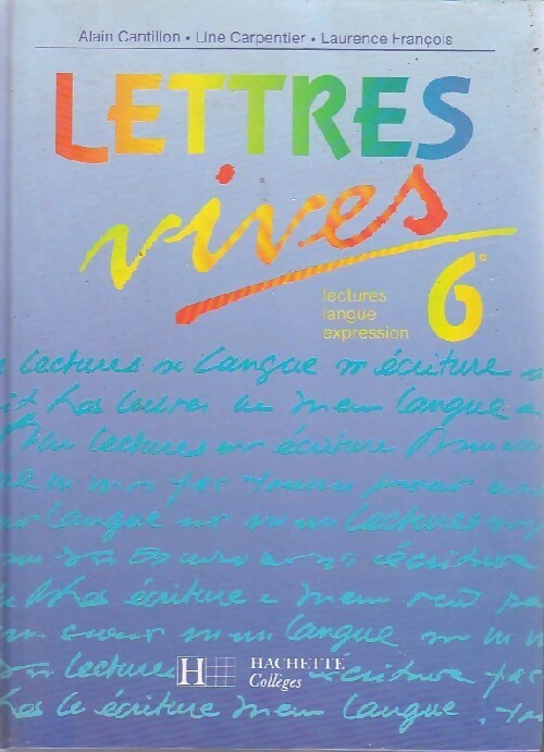 Lettres vives 6e - Alain Cantillon, Line Carpentier, Laurence François - Livre