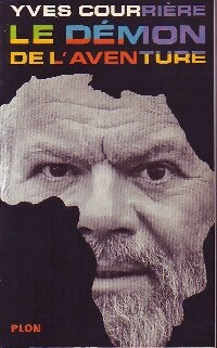 Le démon de l'aventure - Yves Courrière - Livre