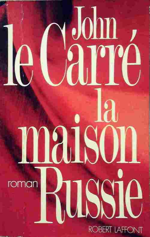 La maison Russie - John Le Carré - Livre