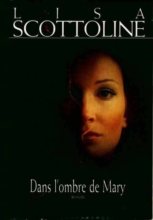 Dans l'ombre de Mary - Lisa Scottoline - Livre