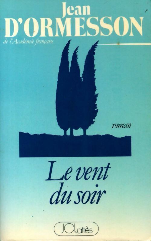 Le vent du soir - Jean D'Ormesson - Livre