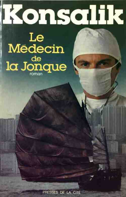Le médecin de la jonque - Heinz G. Konsalik - Livre