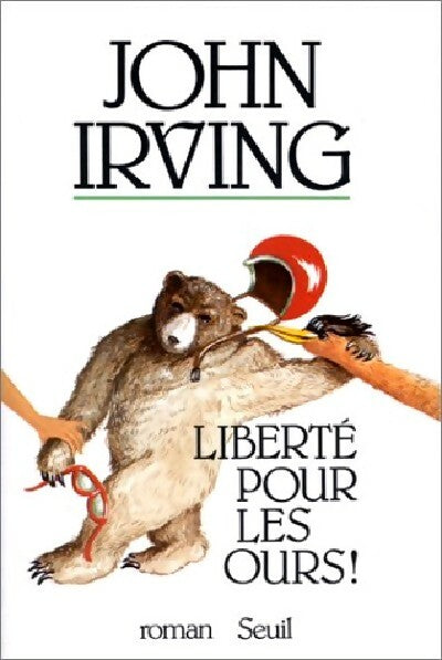 Liberté pour les ours ! - John Irving - Livre