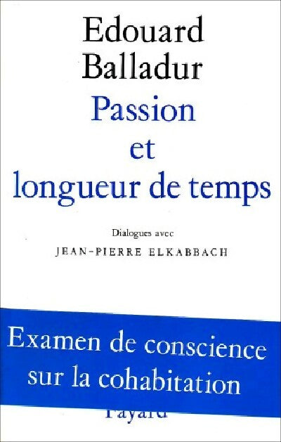 Passion et longueur de temps - Edouard Balladur - Livre