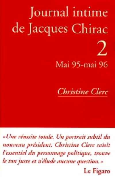 Journal intime de Jacques Chirac Tome II : Mai 95-Mai 96 - Christine Clerc - Livre