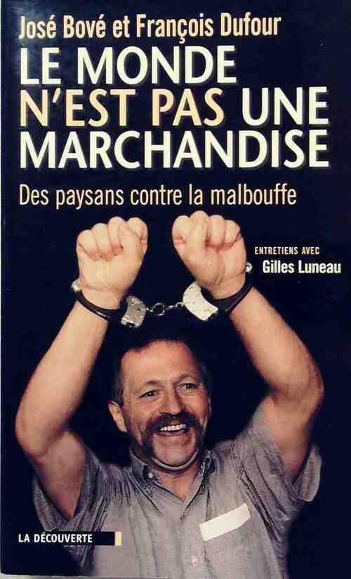 Le monde n'est pas une marchandise - José Bové - Livre