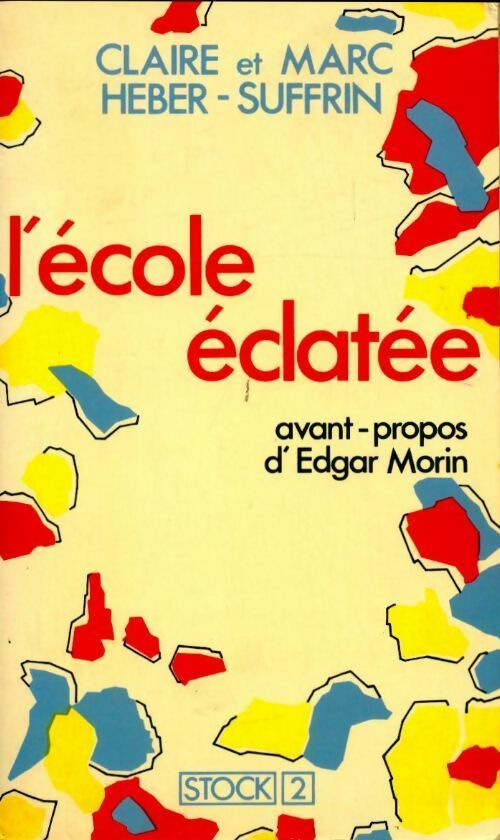 L'école éclatée - Claire Heber-Suffrin, Marc Heber-Suffrin - Livre