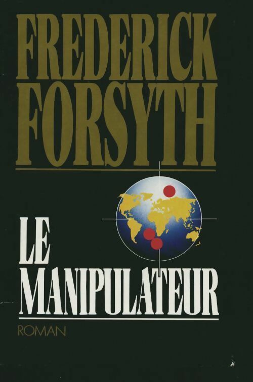 Le manipulateur - Frederick Forsyth - Livre