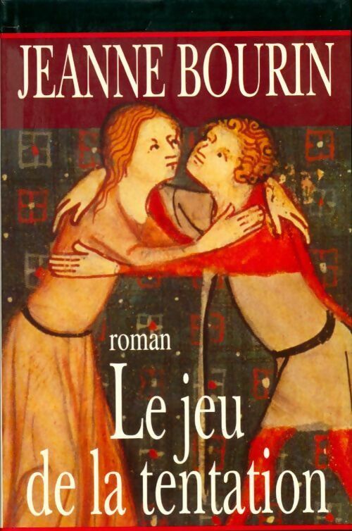 Le jeu de la tentation - Jeanne Bourin - Livre