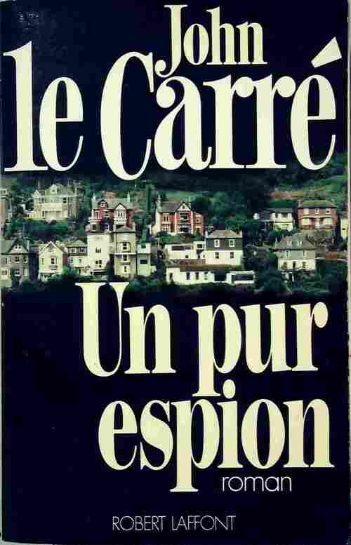 Un pur espion - John Le Carré - Livre