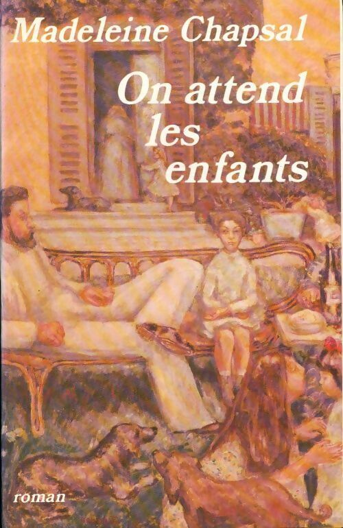 On attend les enfants - Madeleine Chapsal - Livre