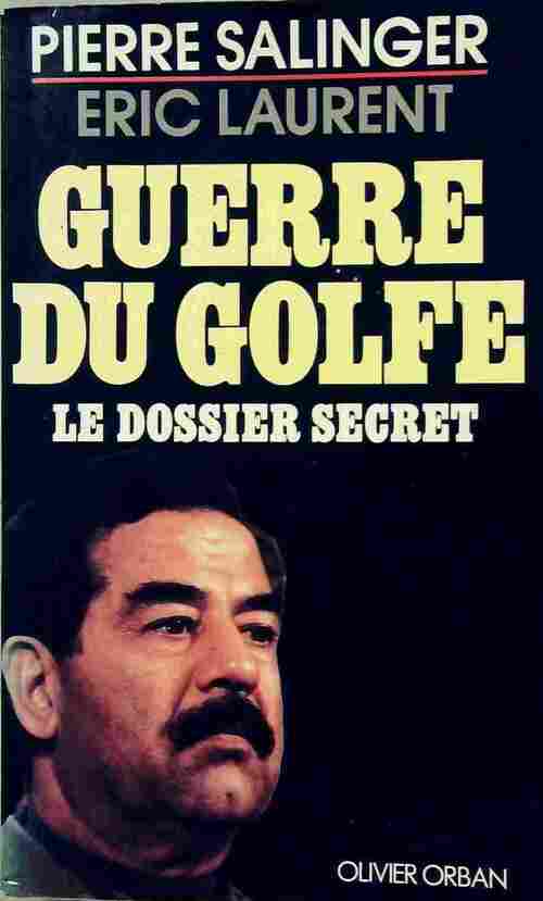 Guerre du golfe, le dossier secret - Eric Laurent - Livre