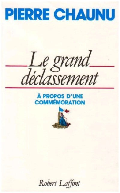 Le grand déclassement - Pierre Chaunu - Livre