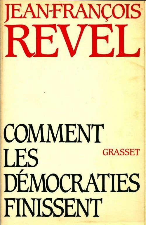 Comment les démocraties finissent - Jean-François Revel - Livre