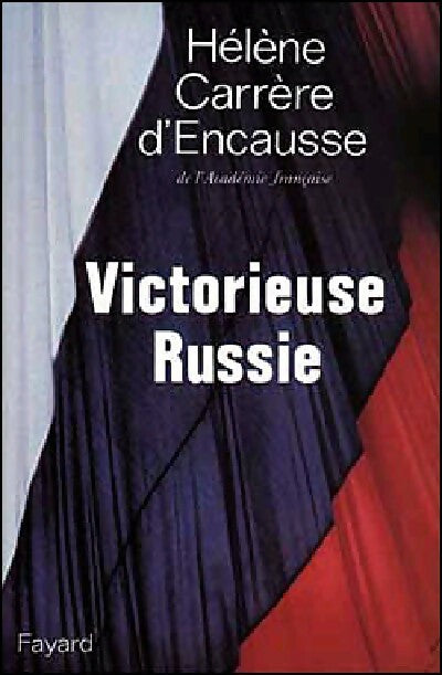 Victorieuse Russie - Hélène Carrère d'Encausse - Livre