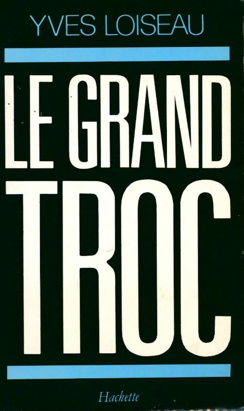 Le grand troc - Yves Loiseau - Livre