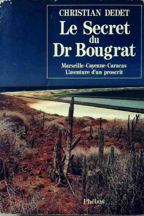 Le secret du docteur Bougrat - Christian Dedet - Livre