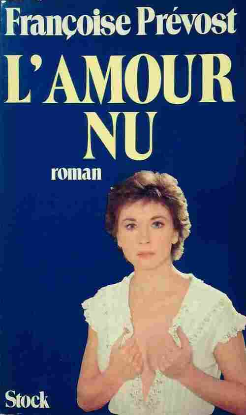 L'amour nu - Françoise Prévost - Livre