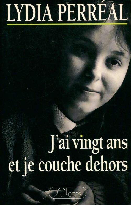 J'ai vingt ans et je couche dehors - Lydia Perréal - Livre