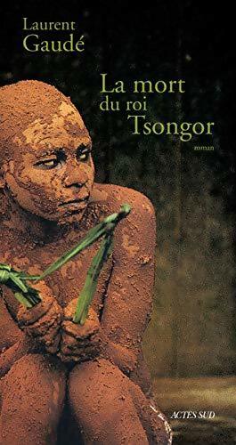 La mort du roi Tsongor - Laurent Gaudé - Livre