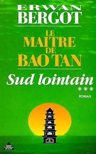 Sud lointain Tome III : Le maître de Bao Tan - Erwan Bergot - Livre