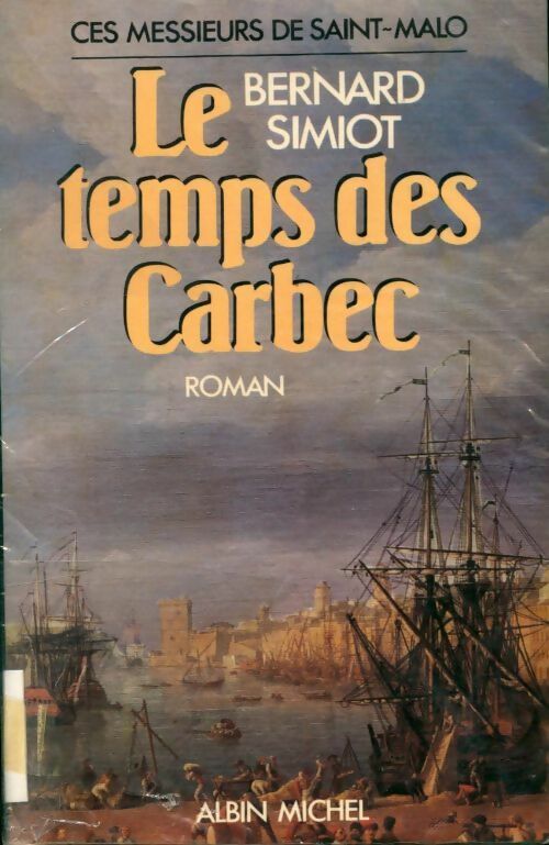 Ces messieurs de Saint Malo. Le temps des Carbec - Bernard Simiot - Livre