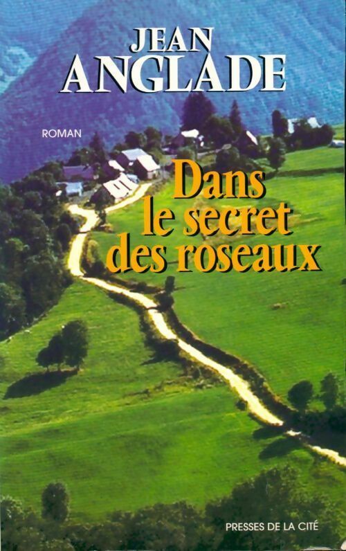 Dans le secret des roseaux - Jean Anglade - Livre
