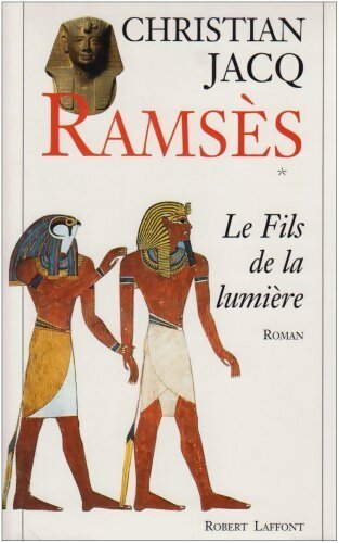 Ramsès Tome I : Le fils de la lumière - Christian Jacq - Livre