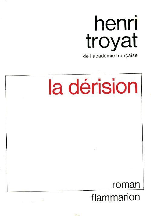 La dérision - Henri Troyat - Livre