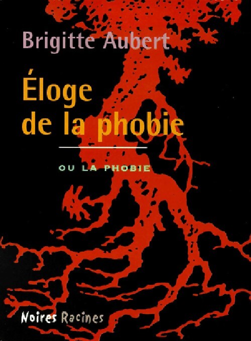 Eloge de la phobie - Brigitte Aubert - Livre