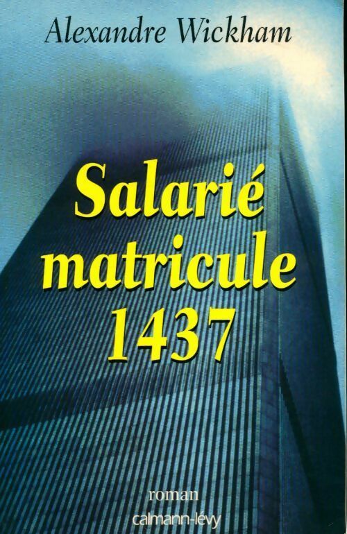 Salarié matricule 1437 - Alexandre Wickham - Livre