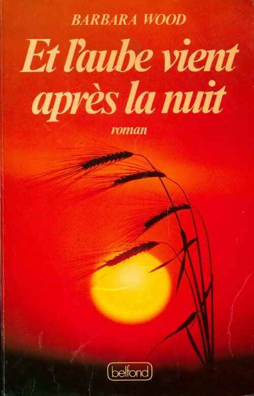 Et l'aube vient après la nuit - Barbara Wood - Livre
