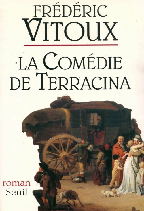 La comédie de Terracina (Dolce farniente) - Frédéric Vitoux - Livre
