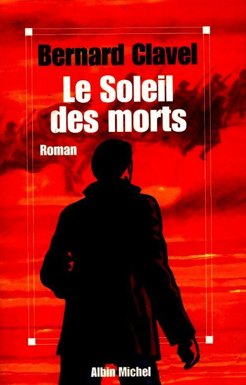 Le soleil des morts - Bernard Clavel - Livre