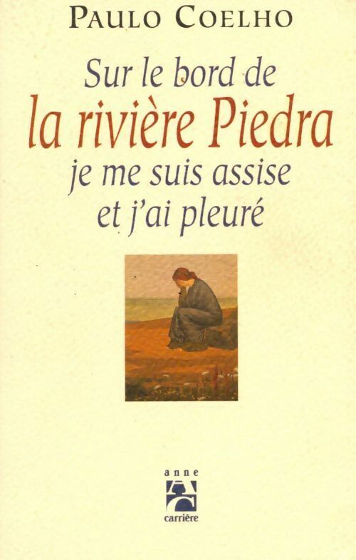 Sur le bord de la rivière Piedra, je me suis assise et j'ai pleuré - Paulo Coelho - Livre