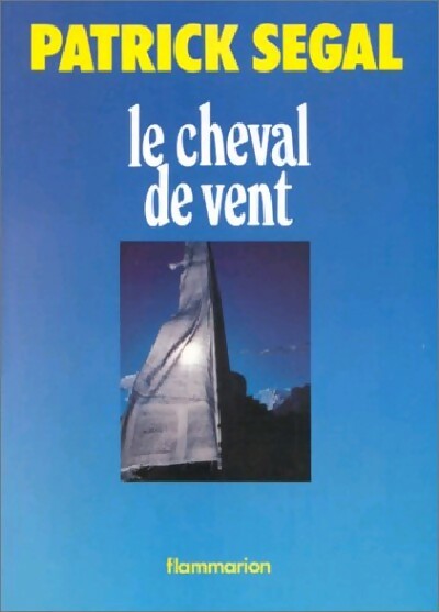 Le cheval de vent - Patrick Segal - Livre