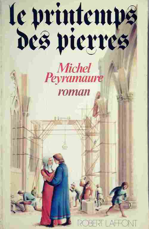 Le printemps des pierres - Michel Peyramaure - Livre