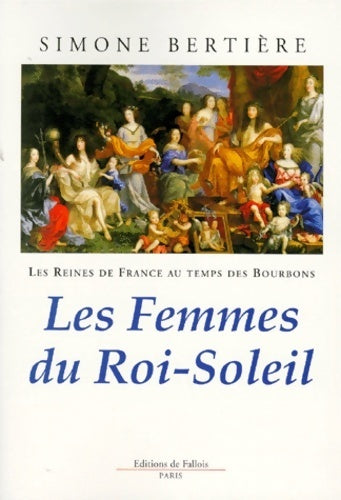 Les femmes du Roi-Soleil - Simone Bertière - Livre