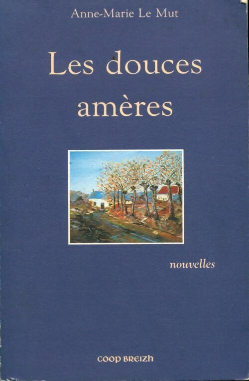 Les douces amères - Anne-Marie Le Mut - Livre