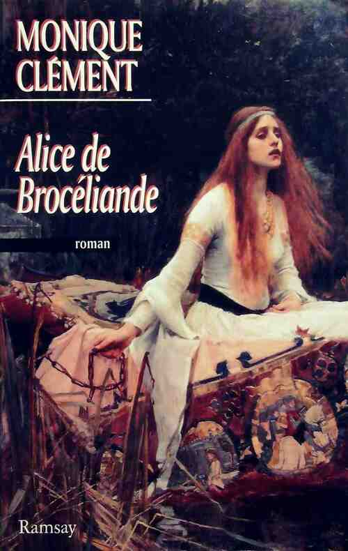 Alice de Brocéliande - Monique Clément - Livre