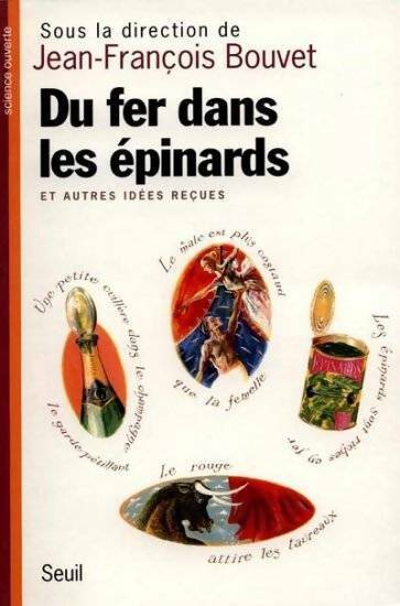 Du fer dans les épinards, et autres idées reçues - Jean-François Bouvet - Livre
