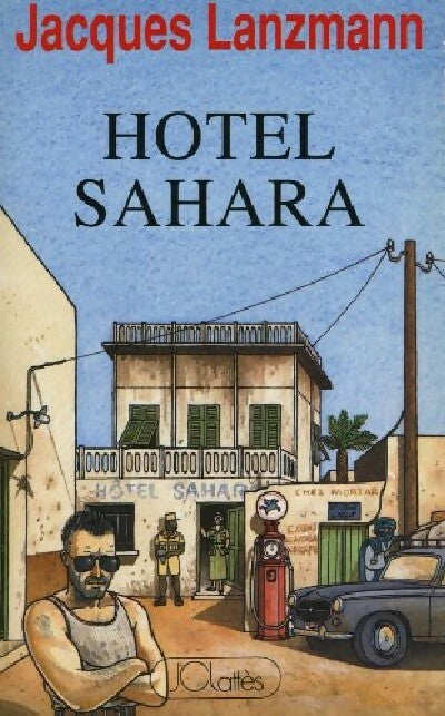 Hôtel Sahara - Jacques Lanzmann - Livre