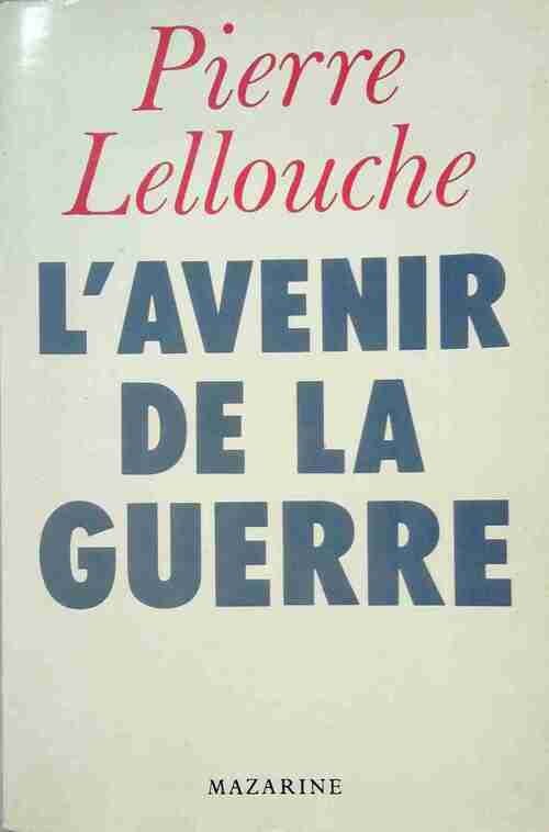 L'avenir de la guerre - Pierre Lellouche - Livre