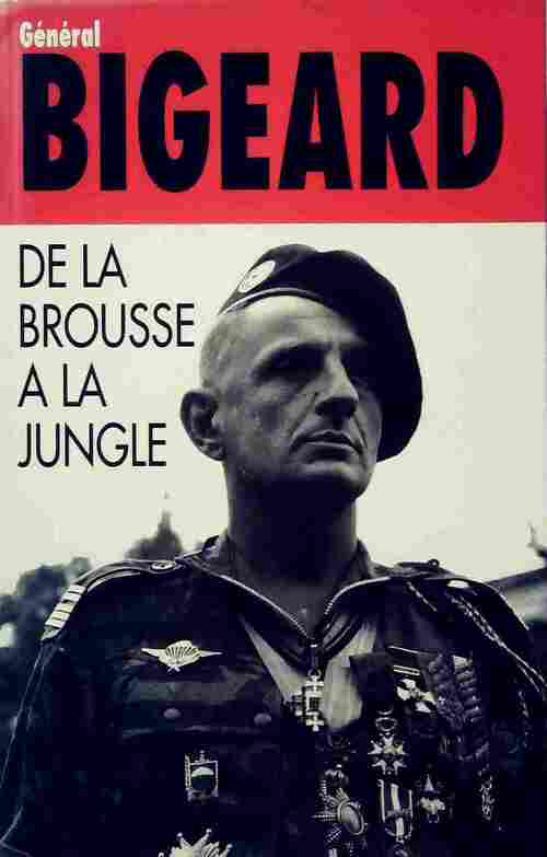 De la brousse à la jungle - Général Bigeard, Marcel Bigeard - Livre