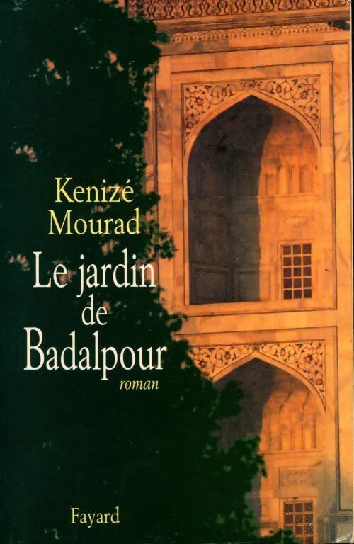 Le jardin de Badalpour - Kénizé Mourad - Livre